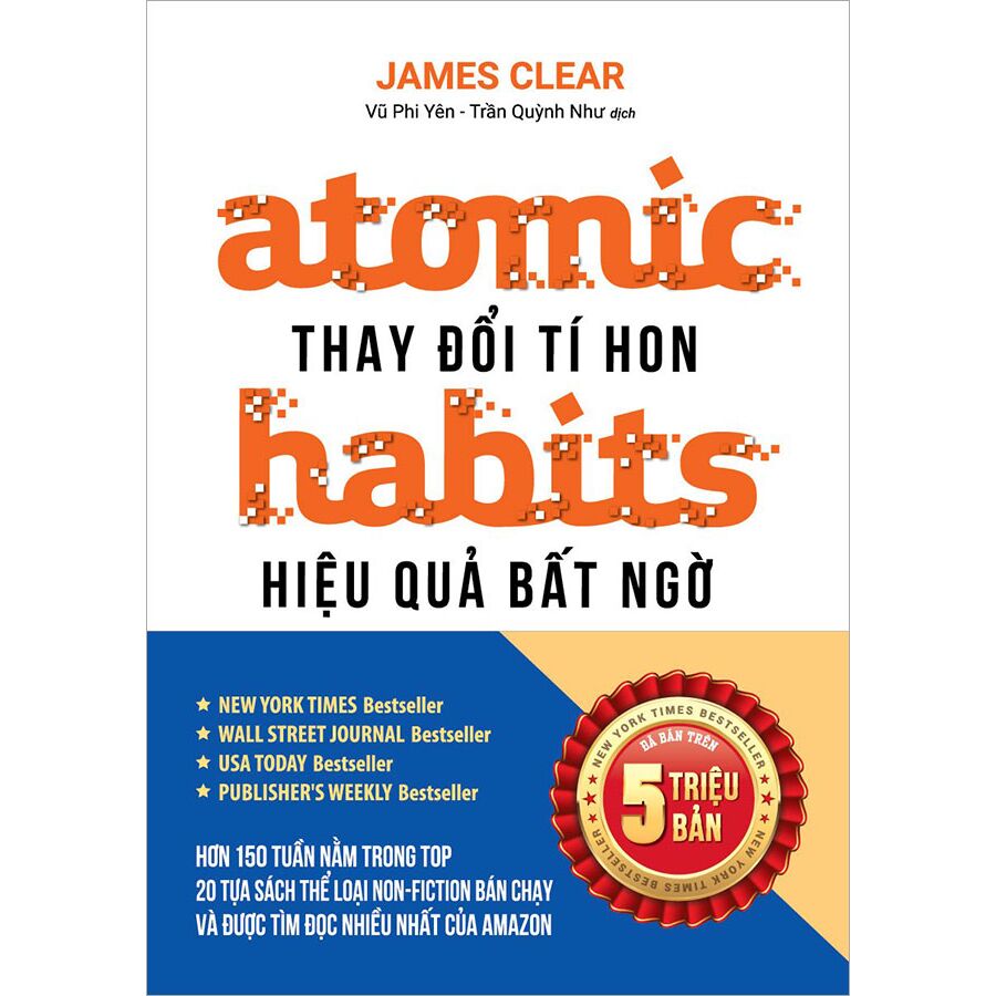 Atomic Habits - Thay Đổi Tí Hon, Hiệu Quả Bất Ngờ Tái bản năm 2022
