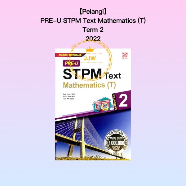 【READY STOCK】Pelangi: Pre-U Teks STPM Penggal 2/ Term 2 (2022) - Mathematics (T) 2022 Malaysia