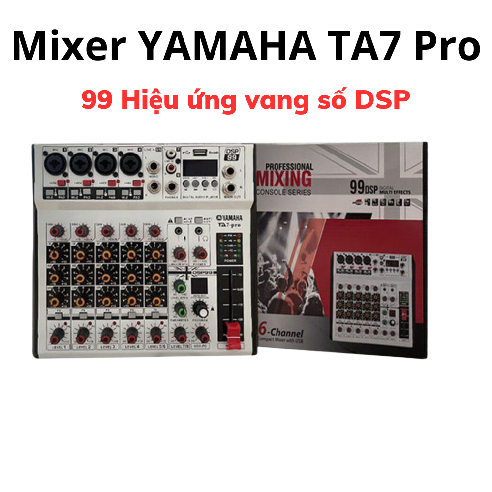 Mixer Ta7-Pro Yamaha 6line Livetream, Hát Karaoke Gia Đình Rất Hay 4line Canon Có Hỗ Trợ 48v, 99 Chế