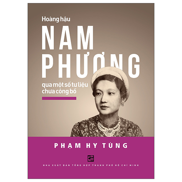 Fahasa - Sách - Hoàng Hậu Nam Phương - Qua Một Số Tư Liệu Chưa Công Bố (Tái Bản 2026)