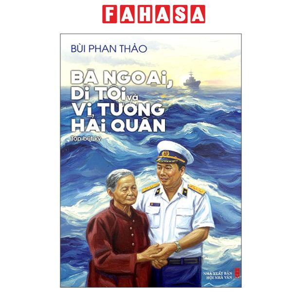 Fahasa - Sách - Bà Ngoại, Dì Tôi Và Vị Tướng Hải Quân