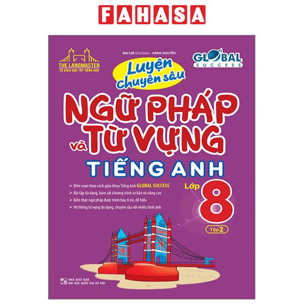 Sách Fahasa - Global Success - Luyện Chuyên Sâu Ngữ Pháp Và Từ Vựng Tiếng Anh Lớp 8 - Tập 2