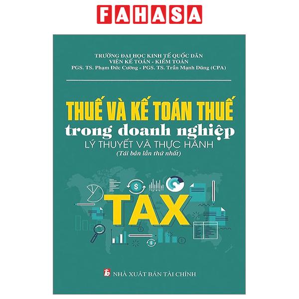  Sách Fahasa - Thuế Và Kế Toán Thuế Trong Doanh Nghiệp - Lý Thuyết Và Thực Hành  Tái Bản 2023  