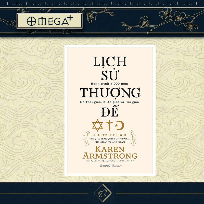 Sách: Lịch Sử Thượng Đế - Hành Trình 4.000 Năm Do Thái Giáo, Ki-tô Giáo Và Hồi Giáo (Tái Bản 2023)