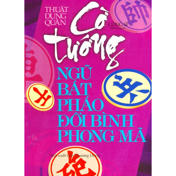 Sách - Thuật Dụng Quân - Cờ Tướng Ngũ Bát Pháo Đối Bình Phong Mã