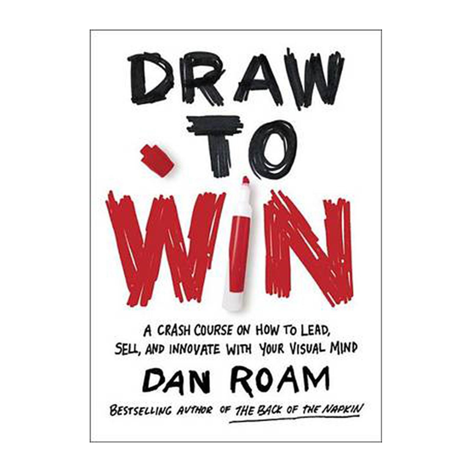 Draw To Win: A Crash Course On How To Lead And Sell And And Innovate With Your Visual Mind (hardback) By Redmart