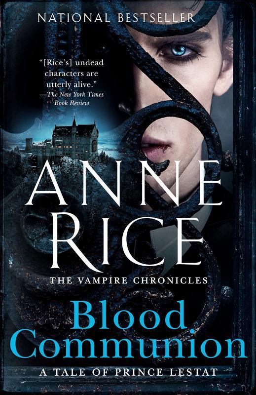 Blood Communion: A Tale of Prince Lestat (Vampire Chronicles) by Anne Rice