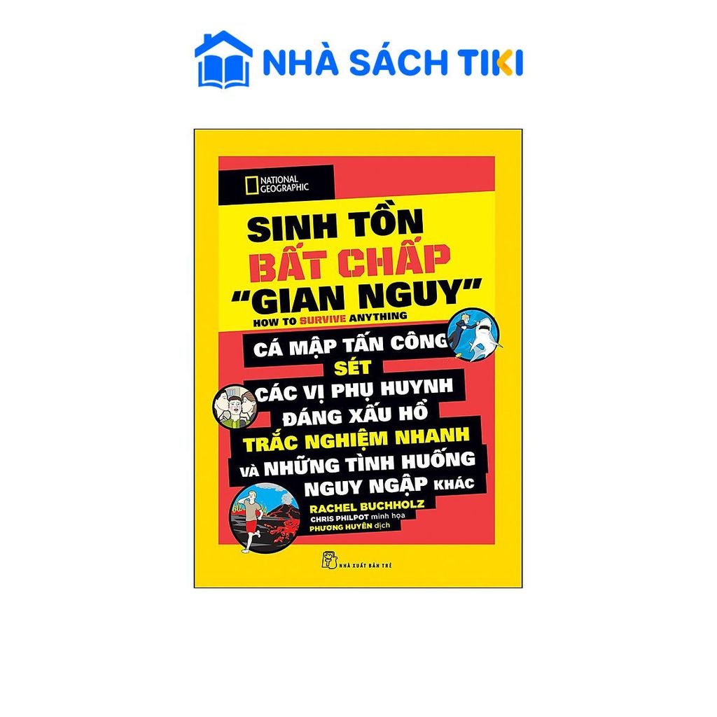 Sách National Geographic - Sinh Tồn Bất Chấp "Gian Nguy" - NXB Trẻ