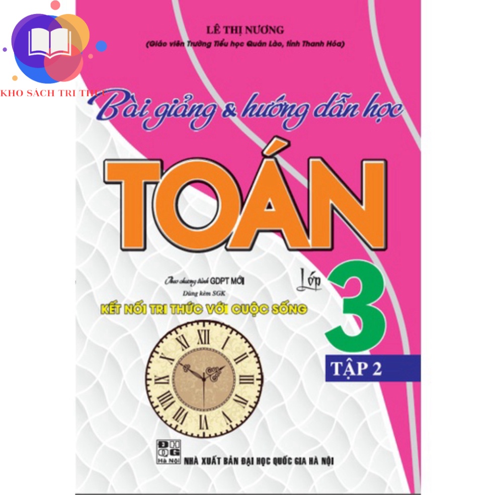 Sách - Bài giảng & hướng dẫn học toán lớp 3 tập 2 (dùng kèm SGK kết nối tri thức với cuộc sống)