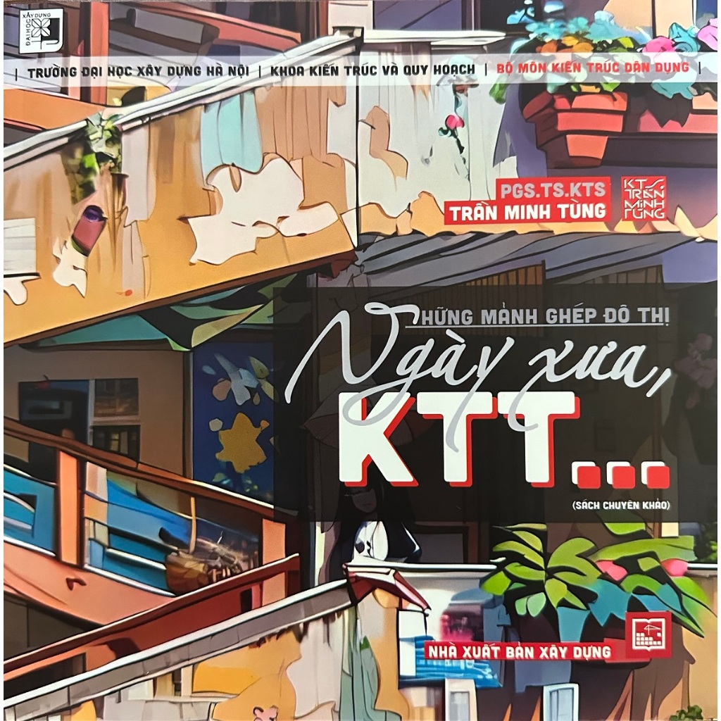 Sách - Những Mảnh Ghép Đô Thị Ngày Xưa KTT - PGS.TS.KTS. Trần Minh Tùng (In Màu)