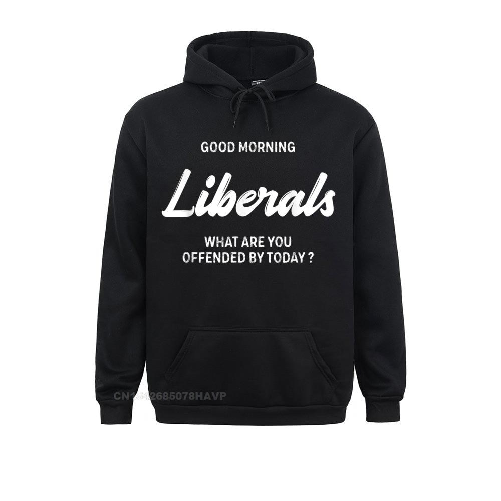 Hoodies Sportswears Good Morning Liberals What Are You Offended By Today T-Shirt__A9746 Summer/Autumn Long Sleeve  Men Sweatshirts Europe 2021 New Fashion Good Morning Liberals What Are You Offended By Today T-Shirt__A9746black