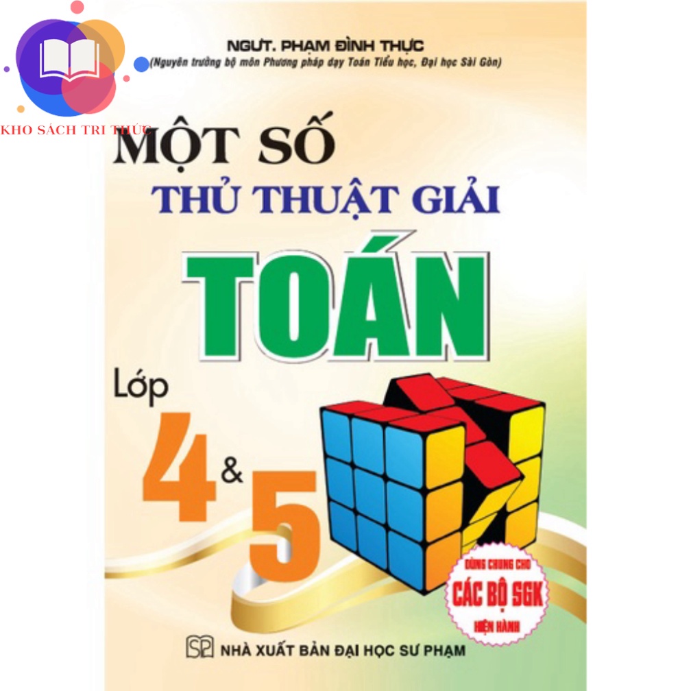 Sách - Một Số Thủ Thuật Giải Toán Lớp 4 & 5 - Dùng Chung Cho Các Bộ SGK Hiện Hành
