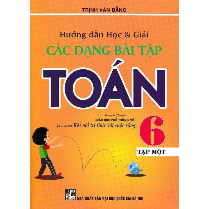 Sách - Hướng Dẫn Học Và Giải Các Dạng Bài Tập Toán 6 - Tập 1 (Bám Sát Sgk Kết Nối Tri Thức Với Cuộc Sống)-HA