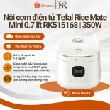 Nồi cơm điện tử Tefal Mini RK515168 0.7L - Lòng nồi chống dính - Bảo Hành 24 Tháng