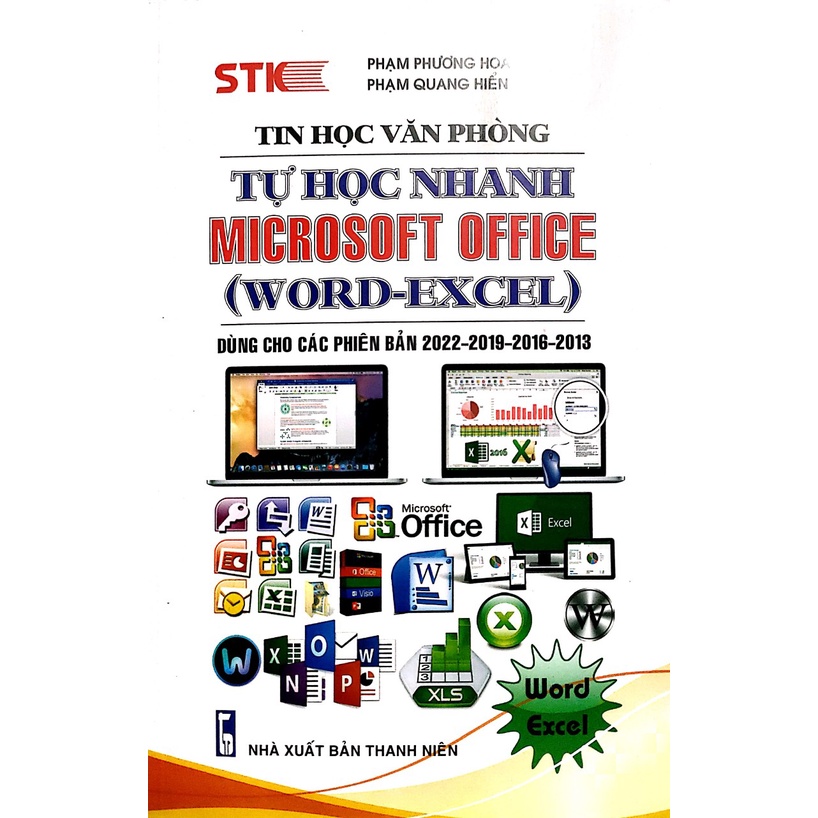 Tự Học Nhanh Microsoft Office Word- Excel ( Dùng Cho Các Phiên Bản 2022 - 2019 - 2016 - 2013 ) ( STK )