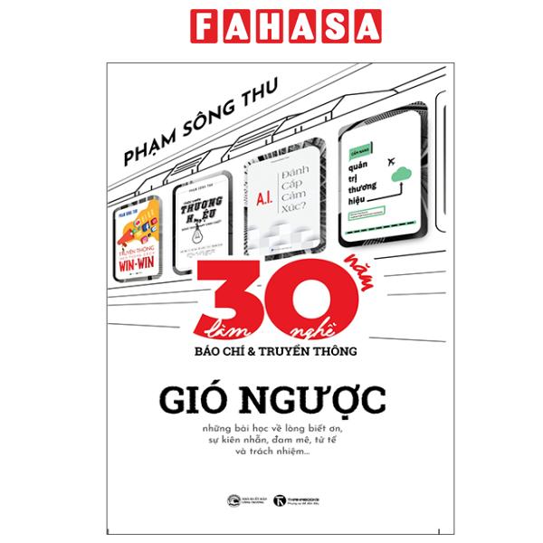 Fahasa - Sách - Ba Mươi Năm Làm Nghề Báo Chí Và Truyền Thông - Gió Ngược