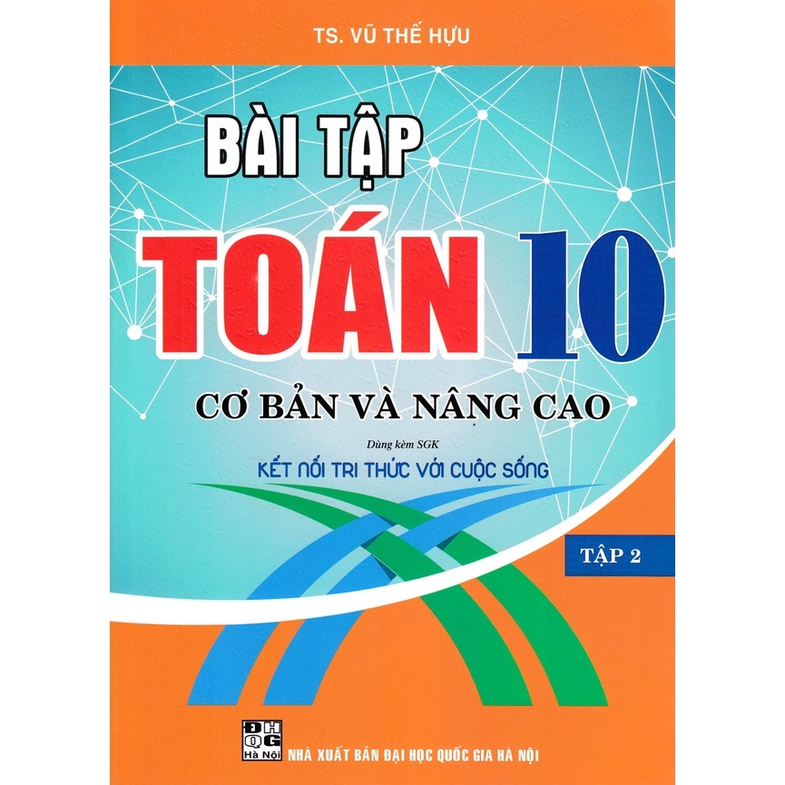 Sách-Bài Tập Toán 10 - Tập 2: Cơ Bản Và Nâng Cao (Dùng Kèm SGK Kết Nối Tri Thức Với Cuộc Sống) -HA