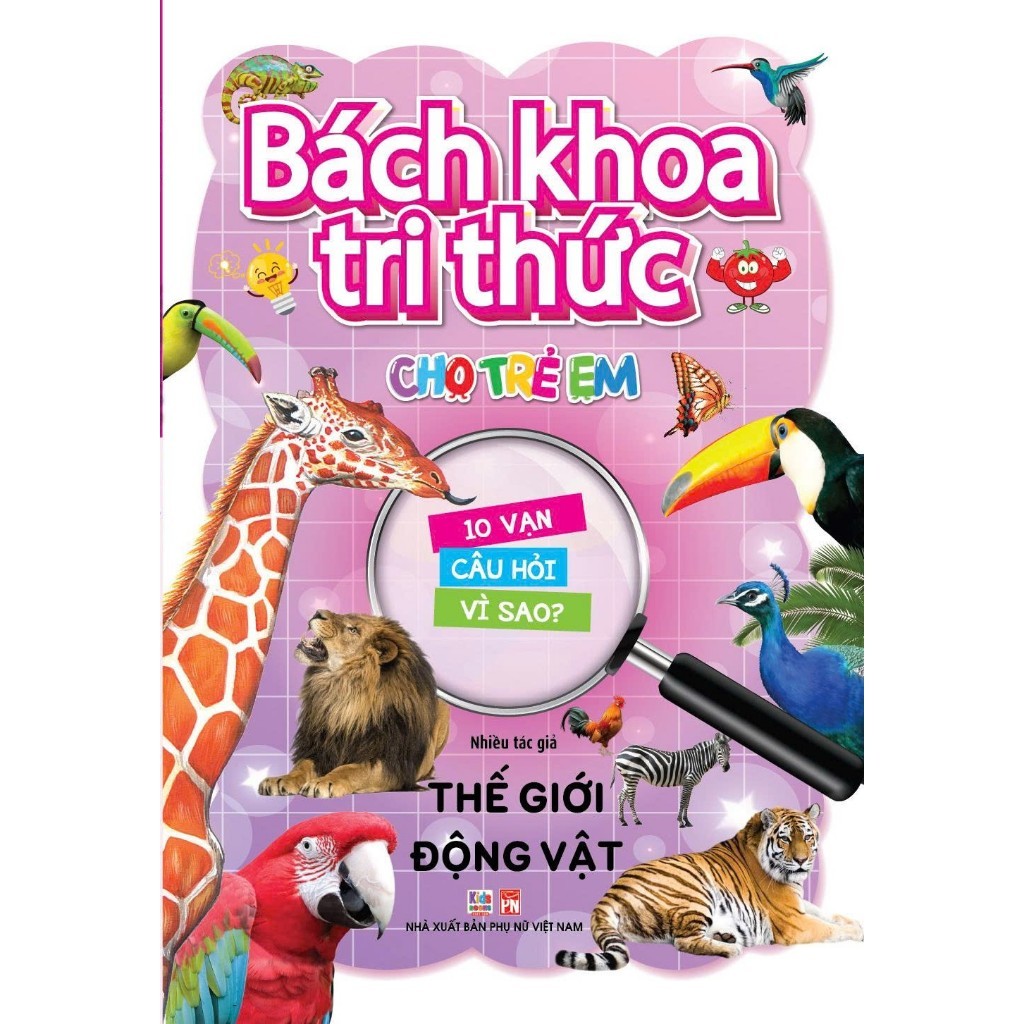 Sách bách khoa tri thức cho trẻ em - 10 vạn câu hỏi vì sao- Thế Giới Động Vật - VT