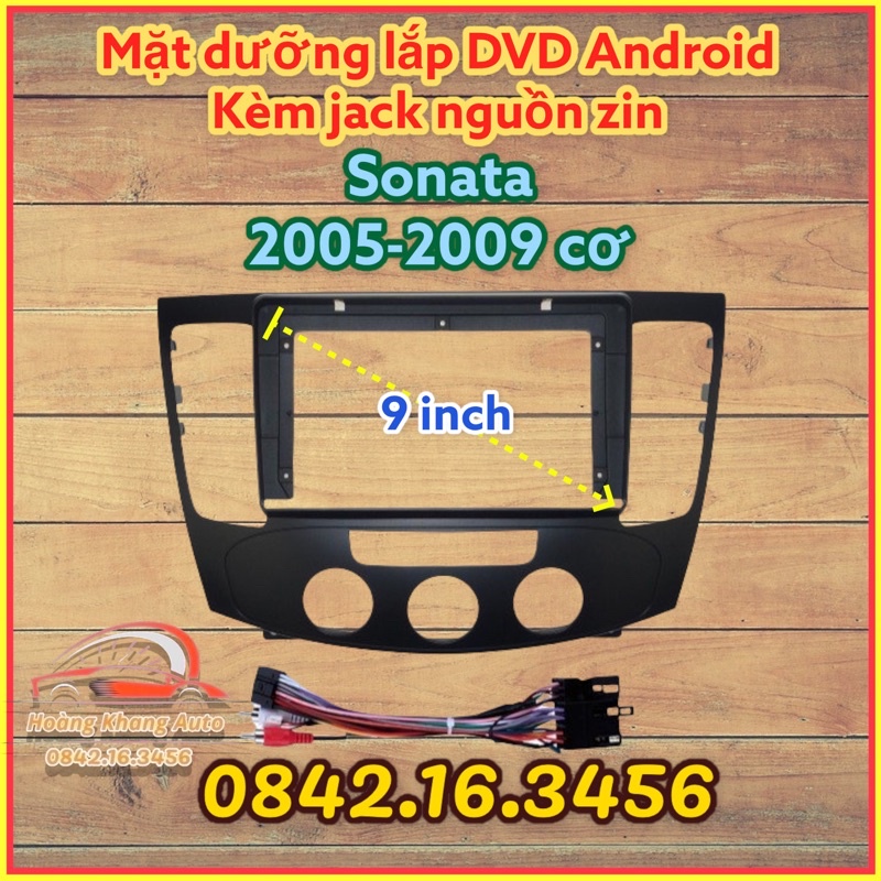 Mặt dưỡng Sonata 2005 - 2009, điều hòa cơ, 9 inch kèm jack nguồn zin  !
