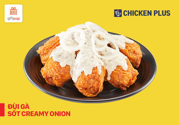 Chicken Plus - Evoucher Đùi gà sốt Creamy Onion áp dụng tất cả các chi nhánh