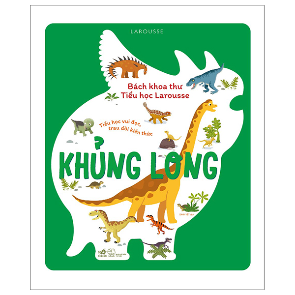 Sách - Bách khoa thư tiểu học Larousse - Khủng long - (Nhã Nam HN Kho)