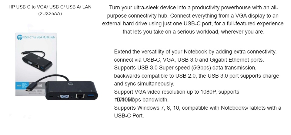 Extend the versatility of your Notebook by adding extra connectivity, connect via USB-C, VGA, USB 3.0 and Gigabit Ethernet ports Supports USB 3.0 Super speed (5Gbps) data transmission, backwards compatible to USB 2.0, the USB 3.0 port supports charge and sync simultaneously Support VGA video resolution up to 1080P, supports 10/100 /1000Mbps bandwidth Supports Windows 7, 8, 10, compatible with Notebooks/Tablets with a USB-C Port
