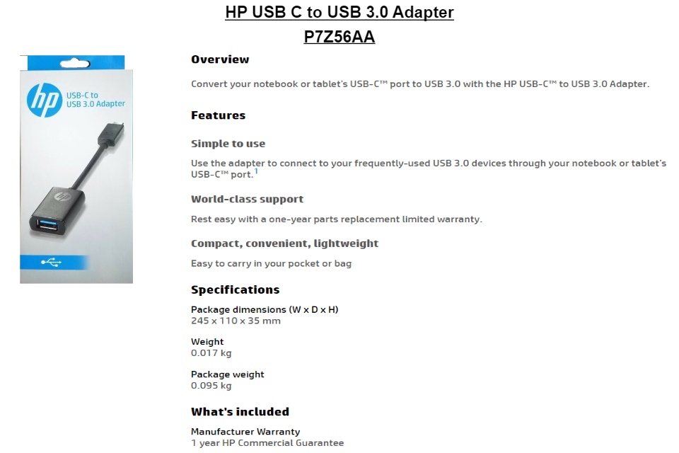 Convert your notebook or tablet’s USB-C™ port to USB 3.0 with the HP USB-C™ to USB 3.0 Adapter. Simple to use Use the adapter to connect to your frequently-used USB 3.0 devices through your notebook or tablet’s USB-C™ port.[1]