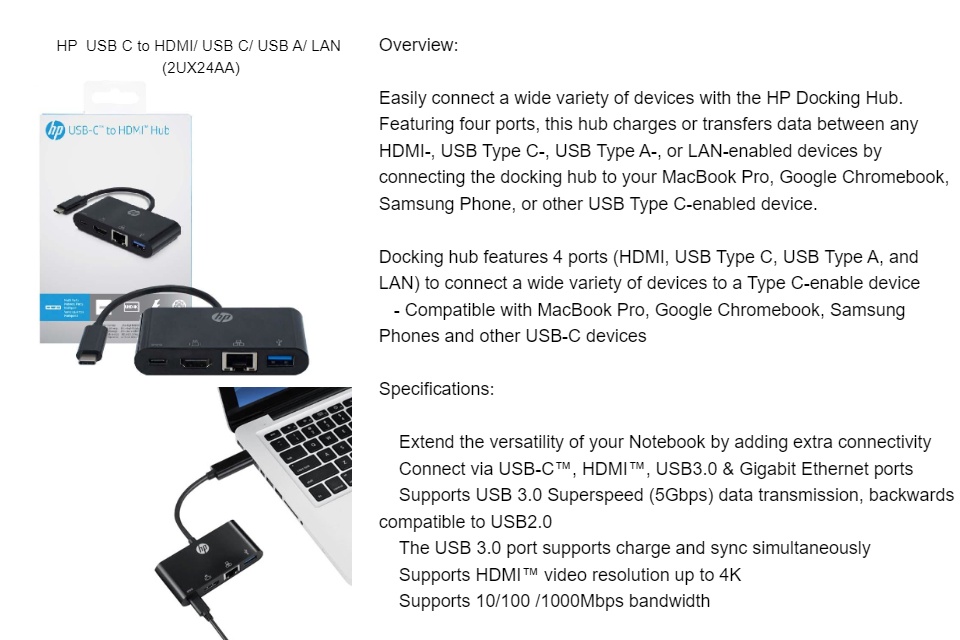 Connections via USB – C, HDMI, USB 3.0 and Gigabit Ethernet ports Support USB 3.0 super speed data transfer (5 Gbit/s); Backward compatible with USB 2.0 Support USB pass through to charge with maximum 20 V at 3 a/(60 W) The USB 3.0 port supports charging and synchronising Supports HDMI video resolutions up to 4 K